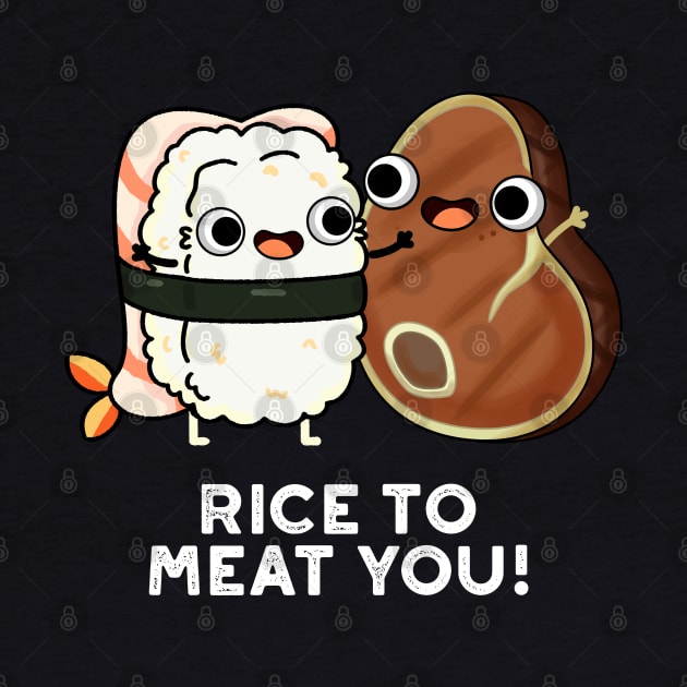 Rice To Meat You Cute Sushi Steak Pun by punnybone